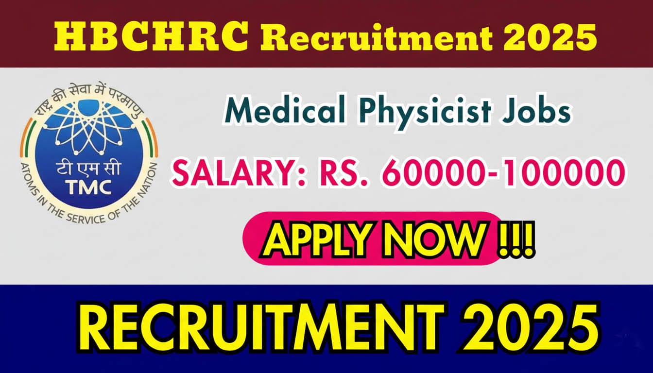 HBCHRC Medical Physicist Recruitment 2025