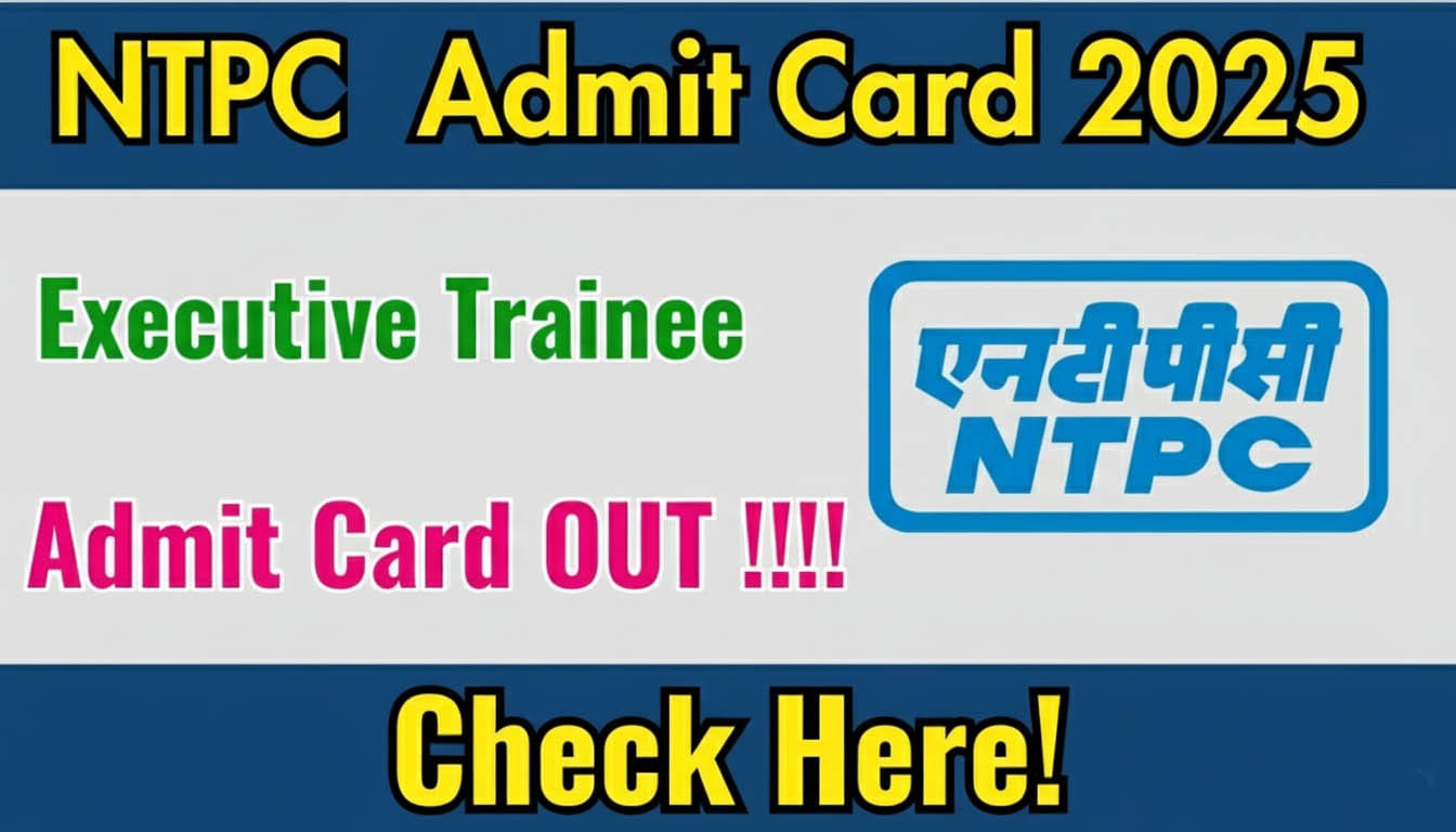 NTPC Executive Trainee Admit Card 2025