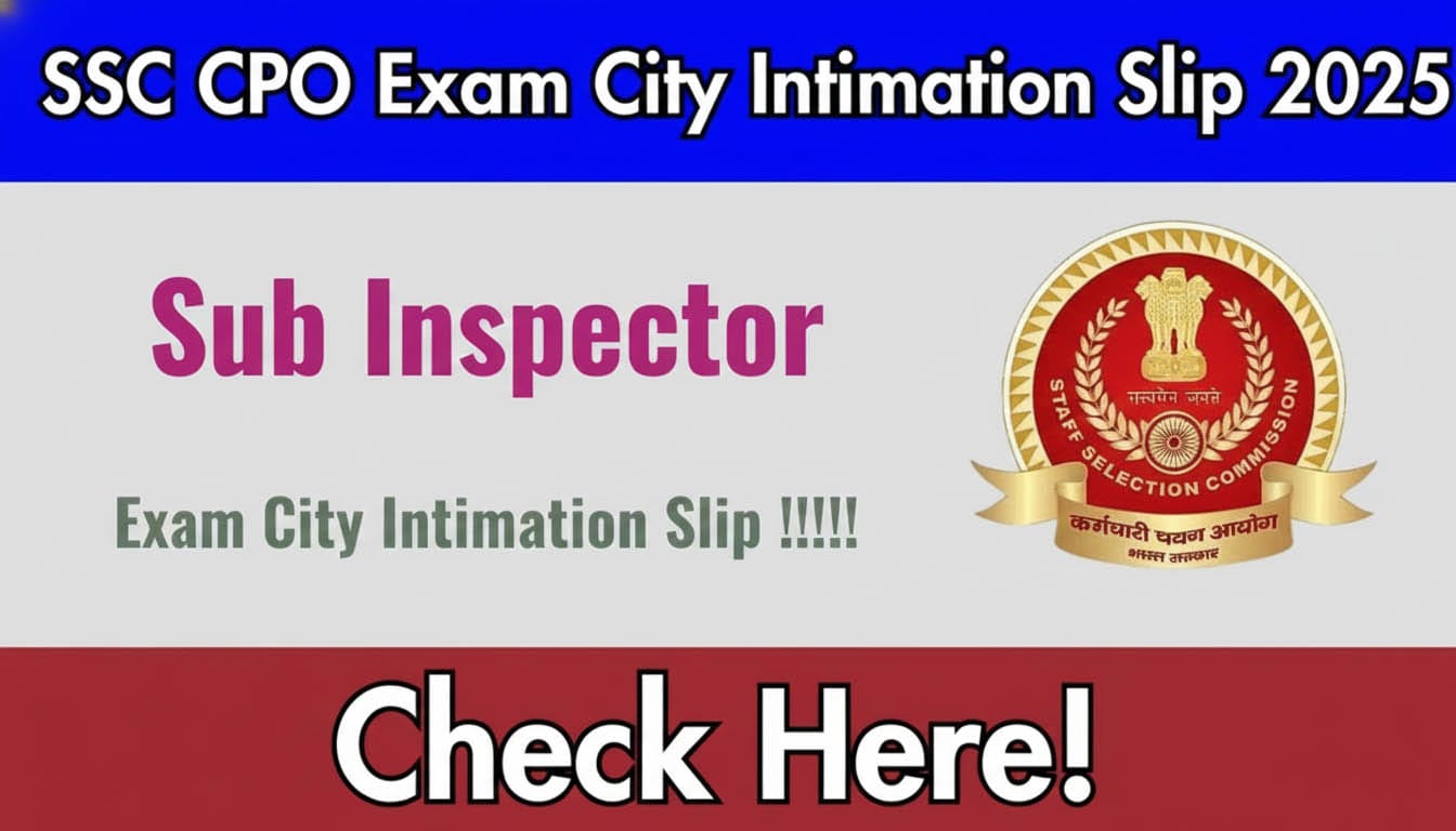 SSC CPO Exam City Intimation Slip 2025